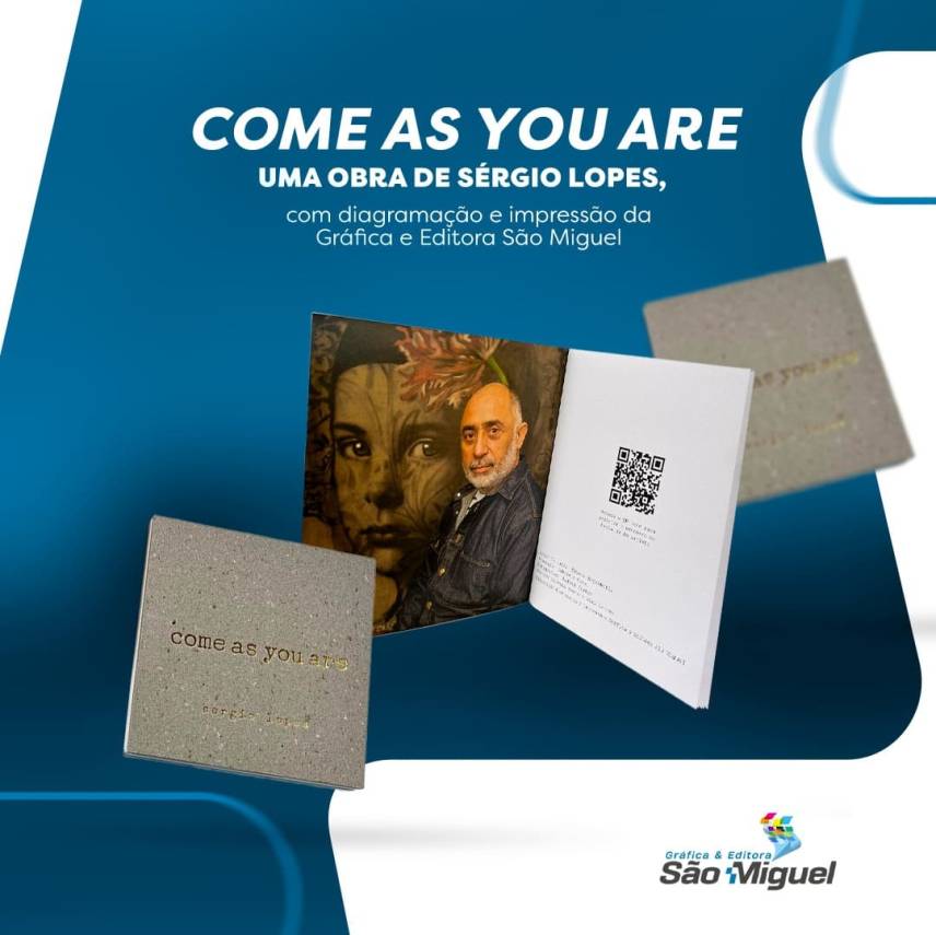 Come As You Are – Uma obra de Sérgio Lopes com diagramação e impressão da Gráfica e Editora São Miguel